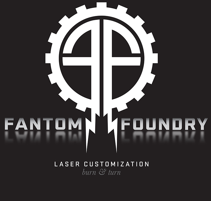 FANTOM FOUNDRY: Lasered Customization, Packaging and Design.